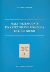 okładka Mały Przewodnik po Katechiźmie Kościoła Katol. książka | Ks. JanuszKrólikowski