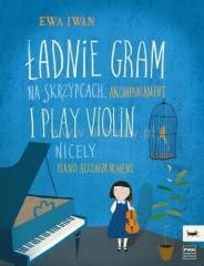 okładka Ładnie gram na skrzypcach - akompaniament PWM książka | Ewa Iwan