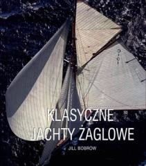 okładka Klasyczne Jachty Żaglowe książka | Jill Bobrow