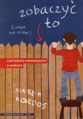 okładka Zobaczyć to czego nie widać, czyli kultura matem. książka | Kordos Marek