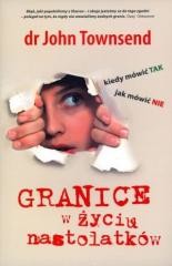 okładka Granice w życiu nastolatków. Kiedy mówić TAK... książka | John Townsend
