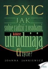 okładka Toxic 1 Jak sobie radzić z osobami, które... książka | Joanna Jankiewicz