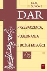 okładka Dar przebaczenia, pojednania i Bożej miłości książka | Linda Schubert