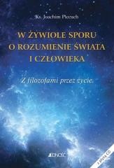 okładka W żywiole sporu o rozumienie świata i człowieka książka | Ks. JoachimPiecuch