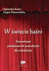 okładka W świecie baśni. Scenariusze przedstawień książka | Agnieszka Kusza, Ślepowrońska Dagna