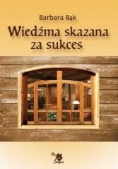 okładka Wiedźma skazana za sukces książka | Barbara Bąk