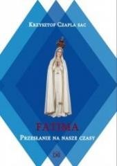 okładka Fatima.Przesłanie na nasze czasy książka | Krzysztof CzaplaSAC