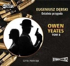 okładka Owen Yeates T.8 Ostatnia przygoda audiobook książka | Eugeniusz Dębski