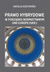 okładka Prawo hybrydowe w porządku normatywnym UE książka | Natalia Kohtamaki