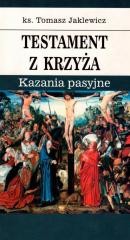 okładka Testament z krzyża. Kazania pasyjne książka | Tomasz Jaklewicz