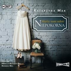 okładka Między nami miłość T.1 Niepokorna audiobook książka | Katarzyna Mak
