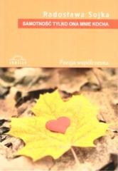 okładka Samotność tylko ona mnie kocha książka | Radosława Sojka
