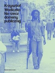 okładka Krzysztof Wodiczko. Na rzecz domeny publicznej książka | Bożena CzubakiKrzysztofWodiczko