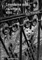 okładka Cmentarne miśki rozumieją czas książka | Piotr Prokopiak