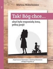 okładka Tak! Bóg chce T.7 Abyś była wspaniałą żoną... książka | Marioloa Wołochowicz