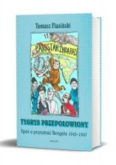 okładka Tygrys przepołowiony. Spór o przyszłość Bengalu... książka | Tomasz Flasiński