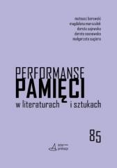 okładka Performanse pamięci w literaturach i sztukach książka | Praca Zbiorowa