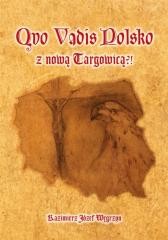 okładka Quo Vadis Polsko z nową Targowicą?! książka | Kazimierz JózefWęgrzyn