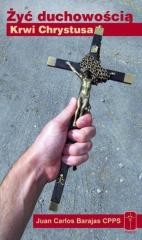 okładka Żyć duchowością Krwi Chrystusa książka | Juan CarlosBarajasCPPS