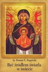 okładka Być źródłem światła w świecie książka | ks. RomanE.Rogowski