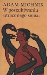okładka W poszukiwaniu utraconego sensu książka | Adam Michnik