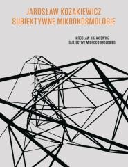 okładka Subiektywne mikrokosmologie książka | Jarosław Kozakiewicz