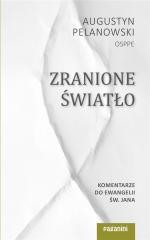 okładka Zranione Światło. Komentarze do Ewangelii św. Jana książka