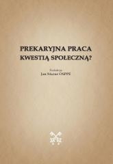 okładka Prekaryjna praca kwestią społeczną? książka | Praca Zbiorowa