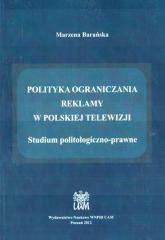 okładka Polityka ograniczania reklamy w polskiej telewizji książka | Marzena Barańska