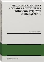 okładka Piecza naprzemienna a władza rodzicielska rodziców książka | Katarzyna Kamińska