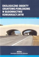 okładka Ekologiczne obiekty gruntowo-powłokowe w.. książka | Machelski Czesław, Adam Wysokowski, Jerzy Howis