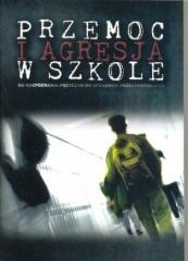 okładka Przemoc i agresja w szkole książka | Paweł Łuczeczko