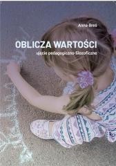 okładka Oblicza wartości - ujęcie pedagogiczno-filozof. książka | Anna Breś
