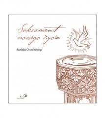 okładka Sakrament nowego życia. Pamiątka Chrztu Świętego książka | Praca Zbiorowa