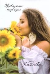 okładka Ukochaj mnie, moje życie książka | Klaudia Kusińska