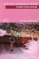 okładka Otwórz poezję sercem książka | Gabriela Lutkiewicz-Duda