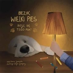 okładka Bezik Wielki Pies. Boję się tego psa! książka | Daria Jaworska