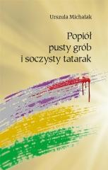 okładka Popiół, pusty grób i soczysty tatarak książka | Urszula Michalak