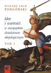 okładka Idee i wartości w europejskim dziedzictwie.. książka | Ryszard A.Podgórski