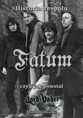 okładka Historia zespołu Fatum, czyli jak powstał Lord... książka | Witold Albiński