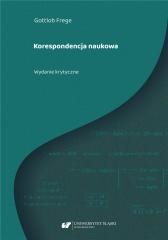 okładka Gottlob Frege. Korespondencja naukowa książka | oprac. JoannaZwierzyńska, red. GabrielaBesler