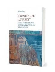 okładka Kronikarze i "starcy". Szkice o dziedzictwie... książka | Helena Kręt