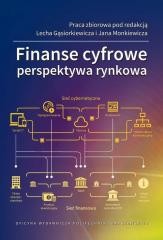 okładka Finanse cyfrowe. Perspektywa rynkowa książka | J. Monkiewicz, red. L.Gąsiorkiewicz