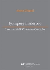 okładka Rompere il silenzio. I romanzi di Vincenzo Consolo książka | Aneta Chmiel