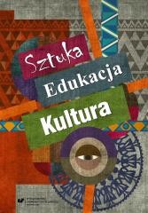 okładka Sztuka edukacja kultura książka | Urszula Szuścik, red. EwaLinkiewicz