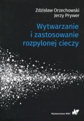 okładka Wytwarzanie i zastosowanie rozpylonej cieczy książka | Jerzy Prywer, Zdzisław Orzechowski