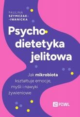 okładka Psychodietetyka jelitowa książka | Szymczak-Iwanicka Paulina
