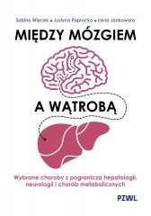 okładka Między mózgiem a wątrobą książka | Irena Jankowska, Justyna Paprocka, Więcek Sabina