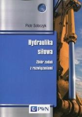 okładka Hydraulika siłowa. Zbiór zadań z rozwiązaniami PWN książka | Piotr Sobczyk