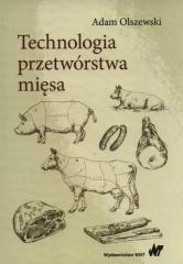 okładka Technologia przetwórstwa mięsa książka | Adam Olszewski